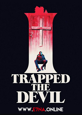 فيلم I Trapped the Devil 2019 مترجم