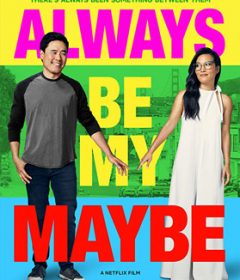 فيلم Always Be My Maybe 2019 مترجم