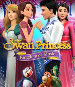 فيلم The Swan Princess Kingdom of Music 2019 مترجم