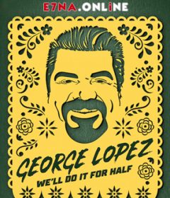 فيلم George Lopez We’ll Do It for Half 2020 مترجم