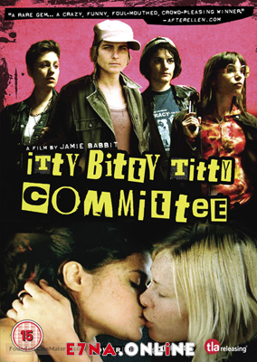 فيلم Itty Bitty Titty Committee 2007