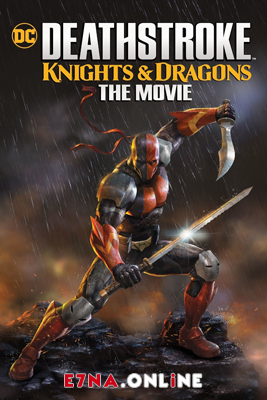 فيلم Deathstroke Knights & Dragons – The Movie 2020 مترجم