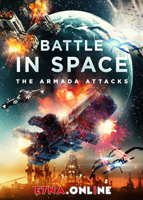 فيلم Battle in Space The Armada Attacks 2021 مترجم