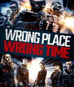 فيلم Wrong Place, Wrong Time 2021 مترجم