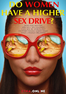 فيلم Do Women Have a Higher Sex Drive 2018مترجم