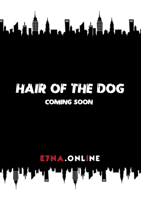 فيلم Hair of the Dog 2021 مترجم