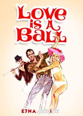 فيلم Love Is a Ball 1963 مترجم