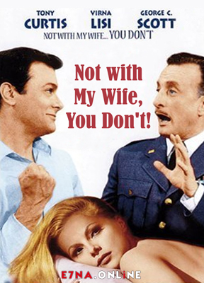 فيلم Not with My Wife, You Don’t! 1966 مترجم