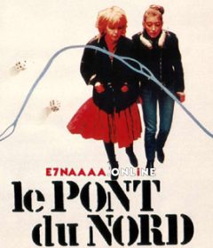 فيلم Le Pont du Nord 1981 مترجم
