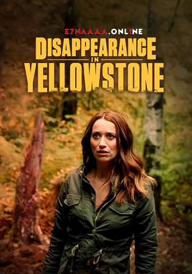 فيلم Disappearance in Yellowstone 2022 مترجم